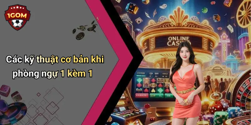 Các kỹ thuật cơ bản khi phòng ngự 1 kèm 1
