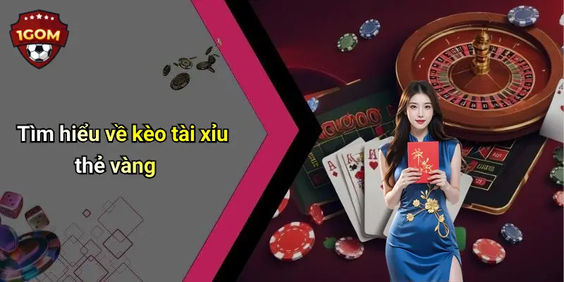 Tìm hiểu về kèo tài xỉu thẻ vàng