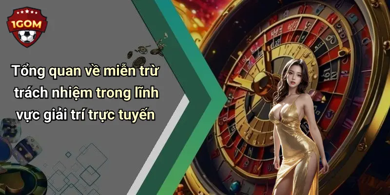 Tổng quan về miễn trừ trách nhiệm trong lĩnh vực giải trí trực tuyến