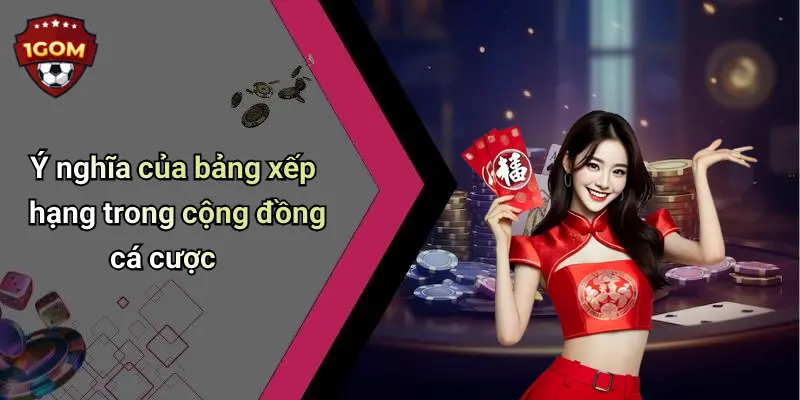 Ý nghĩa của bảng xếp hạng trong cộng đồng cá cược