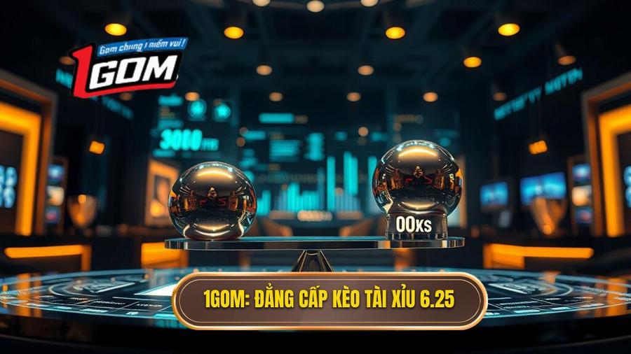 Kèo tài xỉu 6.25 là gì