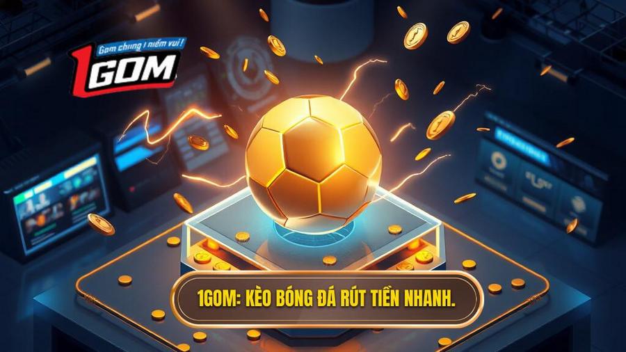 Kèo bóng đá rút tiền nhanh