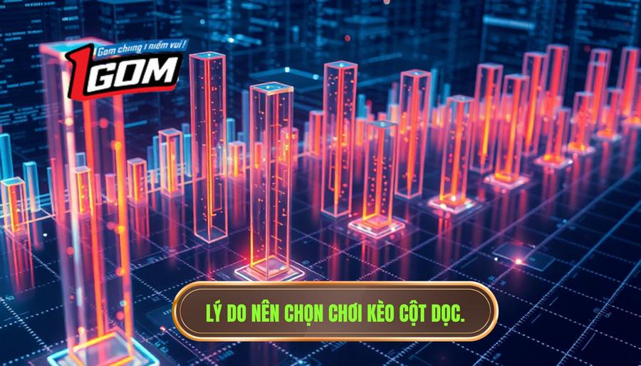 2. Lý do nên chọn chơi kèo cột dọc.