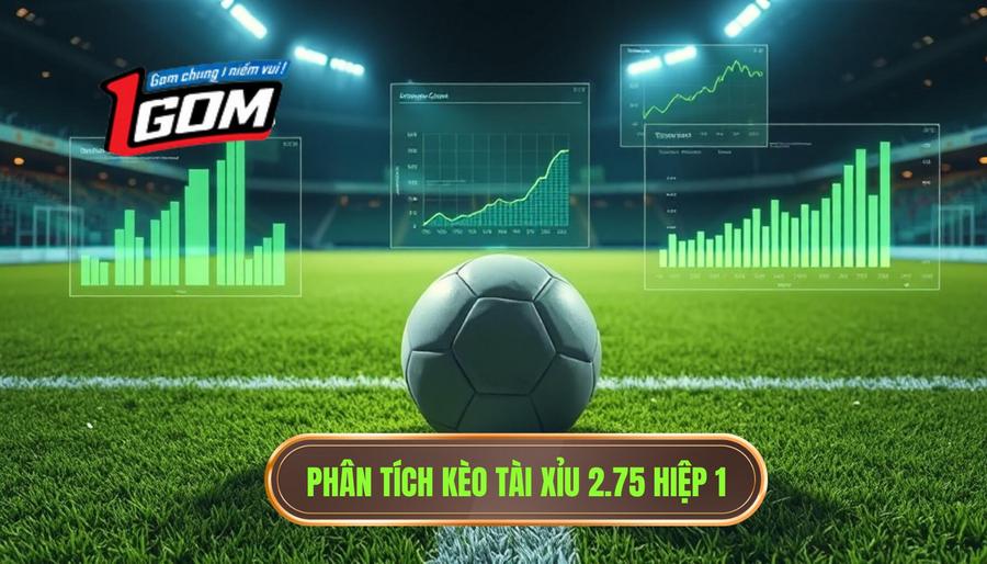 3. Phân tích kèo tài xỉu 2.75 hiệp 1